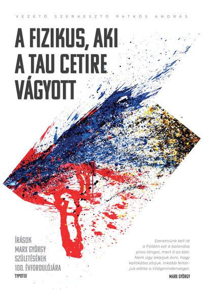 A fizikus, aki a Tau Cetire vágyott - Írások Marx György születésének 100. évfordulójára
