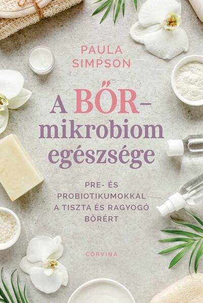 A bőr-mikrobiom egészsége - Pre- és probiotikumokkal a tiszta és ragyogó bőrért A bőr-mikrobiom egészsége - Pre- és probiotikumokkal a tiszta és ragyogó bőrért
