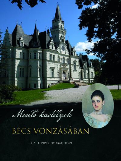 Mesélő kastélyok - Bécs vonzásában Mesélő kastélyok - Bécs vonzásában