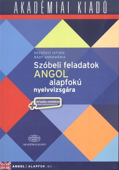 Szóbeli feladatok angol alapfokú nyelvvizsgára /Angol alapfok (B1) + virtuális melléklet