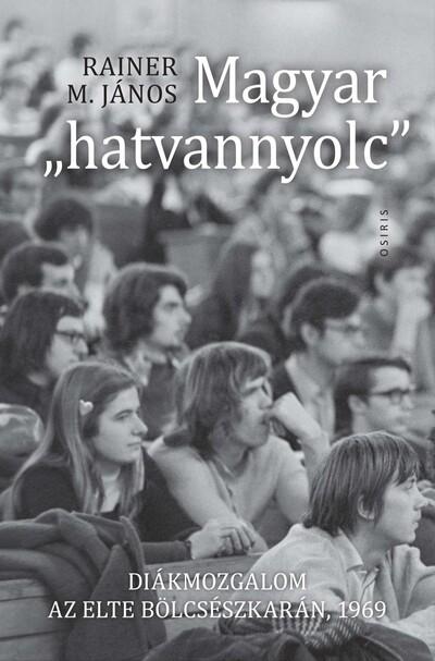 Magyar "hatvannyolc" - Diákmozgalom az ELTE Bölcsészkarán, 1969