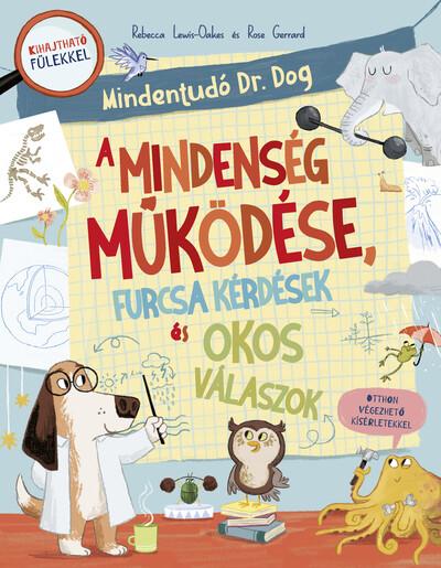 Mindent tudó dr. Dog - A Mindenség működése, furcsa kérdések és okos válaszok Mindent tudó dr. Dog - A Mindenség működése, furcsa kérdések és okos válaszok