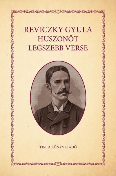 Reviczky Gyula huszonöt legszebb verse Reviczky Gyula huszonöt legszebb verse