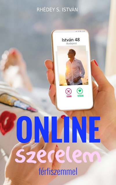 Online szerelem férfiszemmel - Online társkeresés: áldás vagy átok ? Megoldás vagy szélmalomharc ?