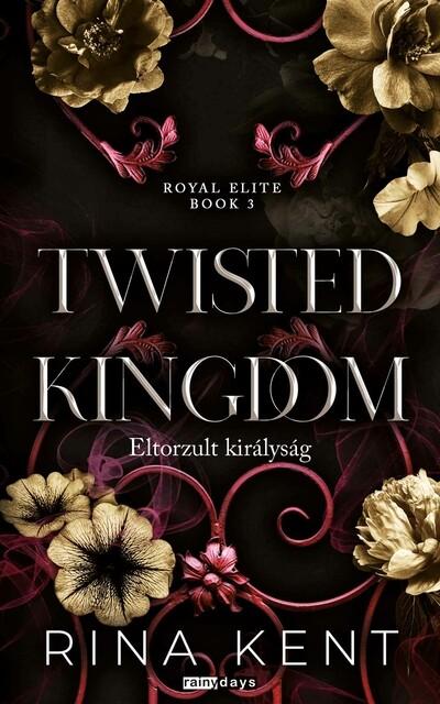 Twisted Kingdom - Eltorzult királyság - Royal Elite Book 3 (éldekorált)