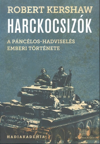 Harckocsizók /A páncélos-hadviselés emberi története