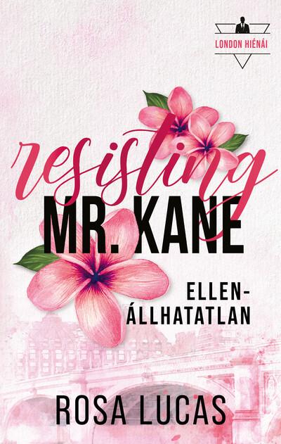 Resisting Mr. Kane - Ellenállhatatlan (éldekorált) Resisting Mr. Kane - Ellenállhatatlan (éldekorált)
