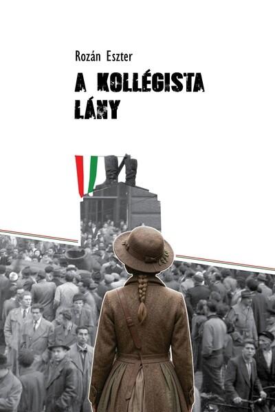 A kollégista lány - Életképek az 1950-es évekből A kollégista lány - Életképek az 1950-es évekből
