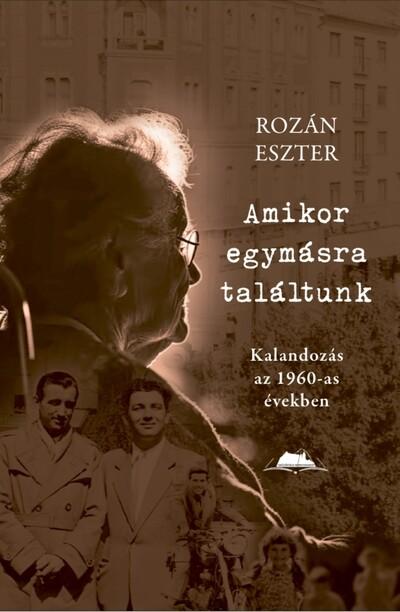 Amikor egymásra találtunk - Kalandozás az 1960-as években