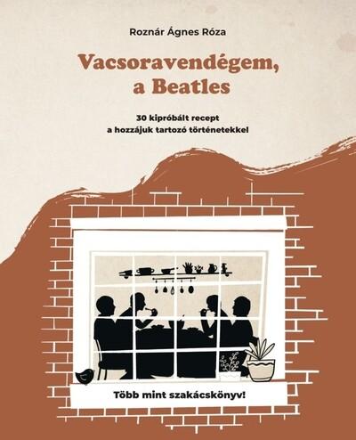 Vacsoravendégem, a Beatles - 30 kipróbált recept és a hozzájuk kapcsolódó történetek