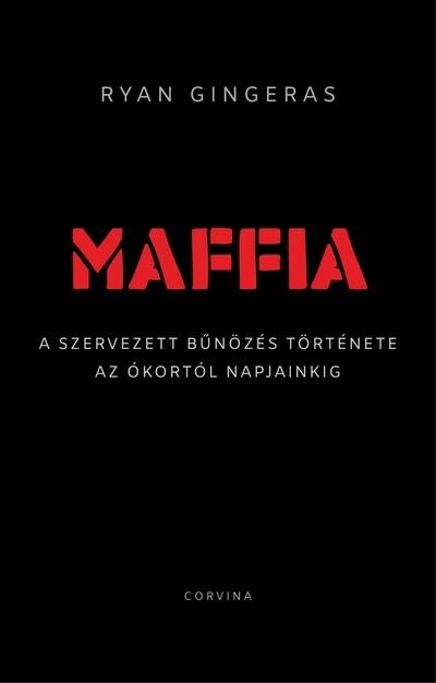 Maffia - A szervezett bűnözés története az ókortól napjainkig