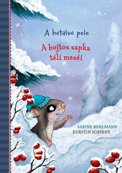 A hétalvó pele - A bojtos sapka téli meséi A hétalvó pele - A bojtos sapka téli meséi