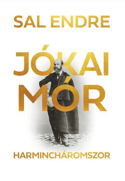 Jókai Mór harmincháromszor Jókai Mór harmincháromszor