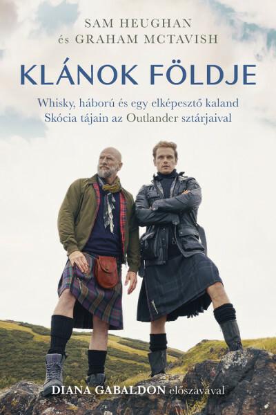 Klánok földje - Whisky, háború és egy elképesztő kaland Skócia tájain az Outlander sztárjaival