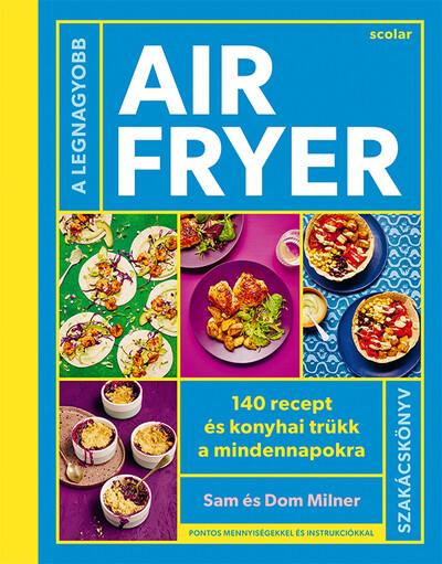 A legnagyobb air fryer szakácskönyv