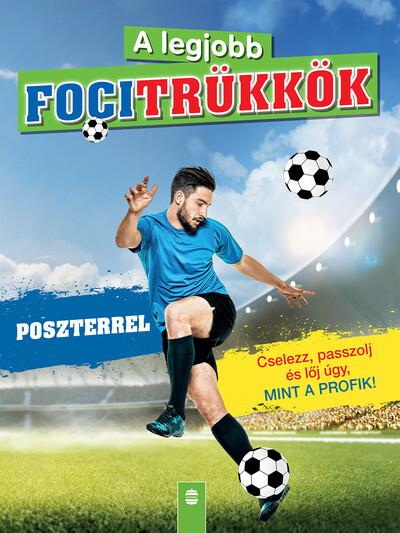 A legjobb focitrükkök (poszterrel) - Felújított kiadás (2. kiadás)