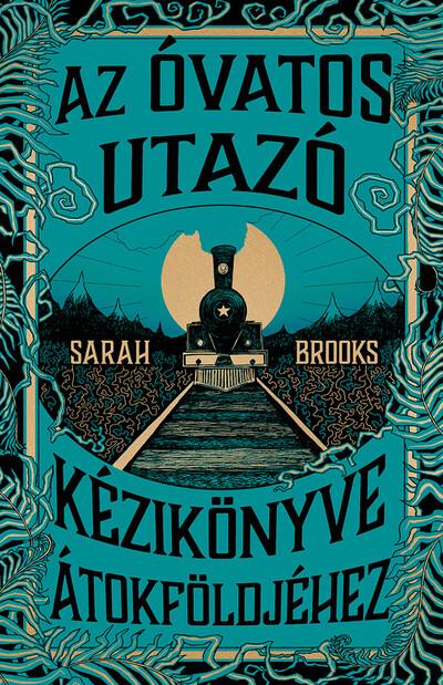 Az Óvatos Utazó kézikönyve Átokföldjéhez (élfestett)