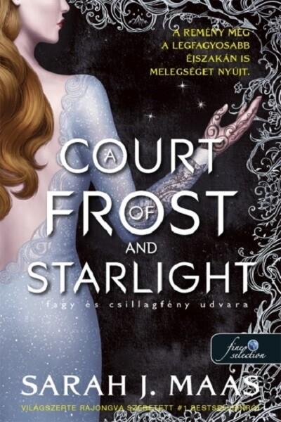 A Court of Frost and Starlight - Fagy és csillagfény udvara - Tüskék és rózsák udvara 4. (új kiadás)