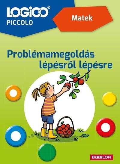 LOGICO Piccolo - Matek: Problémamegoldás lépésről lépésre LOGICO Piccolo - Matek: Problémamegoldás lépésről lépésre