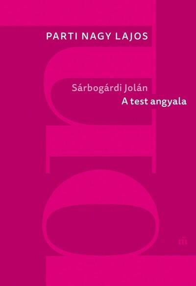 Sárbogárdi Jolán - A test angyala (új kiadás)