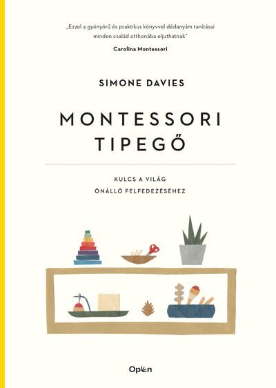 Montessori tipegő - Kulcs a világ önálló felfedezéséhez (új kiadás) Montessori tipegő - Kulcs a világ önálló felfedezéséhez (új kiadás)