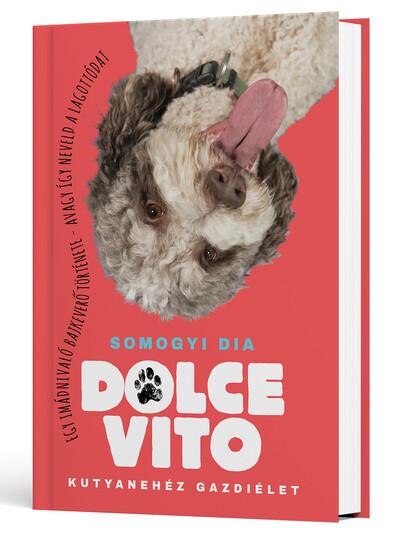 DOLCE VITO - Kutyanehéz gazdiélet - Egy imádnivaló bajkeverő története, avagy így neveld a lagottódat