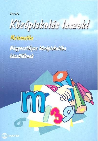 Középiskolás leszek! /Matematika /négyosztályos középisk.