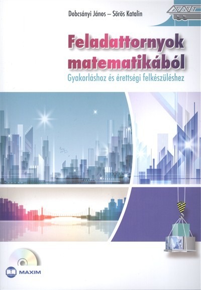 Feladattornyok matematikából /Gyakorláshoz és érettségi felkészüléshez