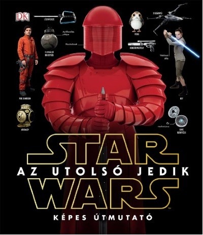 Star Wars: Az utolsó jedik - Képes útmutató