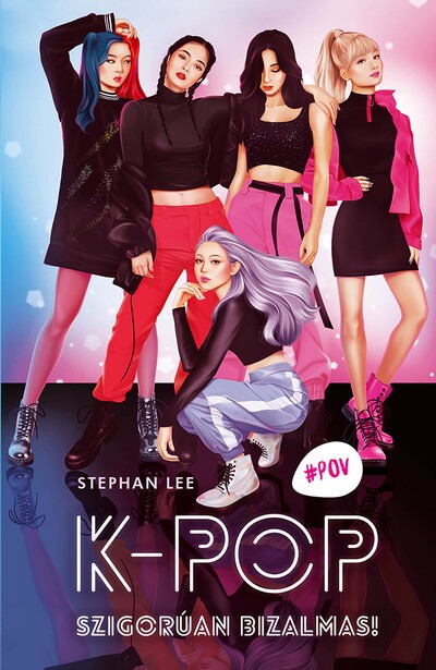 K-Pop - Szigorúan bizalmas! - #POV - Nézd új szemszögből a világot!