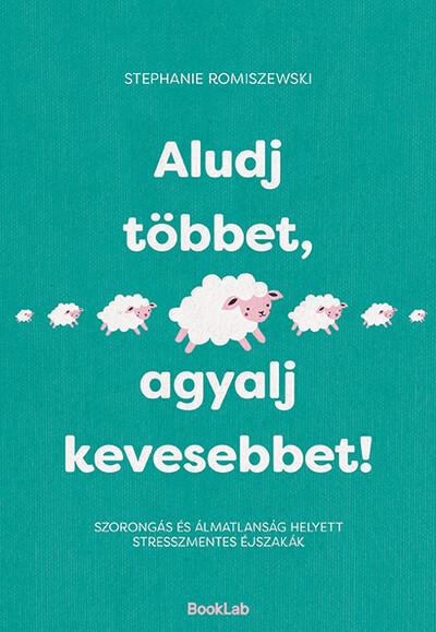 Aludj többet, agyalj kevesebbet! - Szorongás és álmatlanság helyett stresszmentes éjszakák