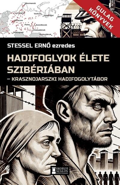 Hadifoglyok élete Szibériában - Krasznojarszki hadifogolytábor - Gulag Könyvek 3.
