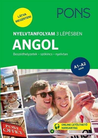 PONS Nyelvtanfolyam 3 lépésben ANGOL - Beszédhelyzetek - szókincs - nyelvtan PONS Nyelvtanfolyam 3 lépésben ANGOL - Beszédhelyzetek - szókincs - nyelvtan