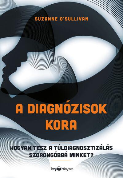 A diagnózisok kora - Hogyan tesz a túldiagnosztizálás szorongóbbá minket?