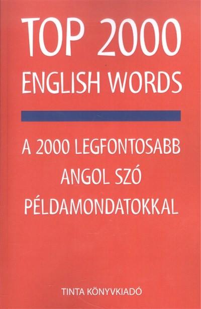 Top 2000 English Words - A 2000 legfontosabb angol szó példamondatokkal Top 2000 English Words - A 2000 legfontosabb angol szó példamondatokkal