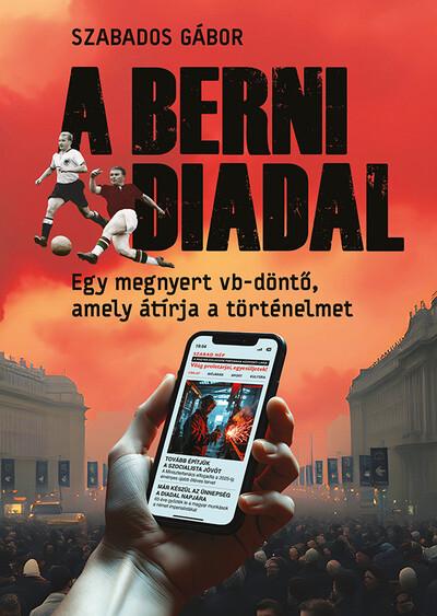 A berni diadal - Egy megnyert vb-döntő, amely átírja a történelmet