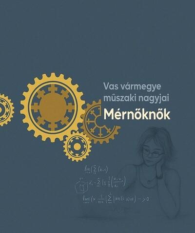 Mérnöknők - Vas Vármegye műszaki nagyjai