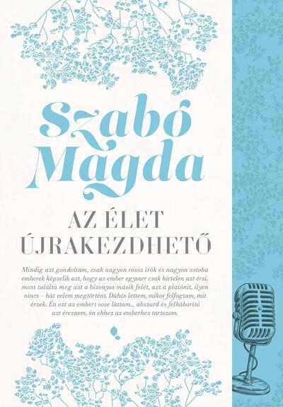Az élet újrakezdhető - Interjúk és vallomások (új kiadás) Az élet újrakezdhető - Interjúk és vallomások (új kiadás)