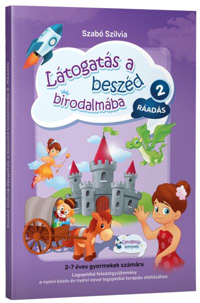 Látogatás a beszéd birodalmába 2 - Ráadás - Logopédiai feladatgyűjtemény a nyelvi késés és a nyelvi zavar logopédiai terápiás el