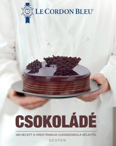Csokoládé Biblia - Le Cordon Bleu - 180 recept a híres francia cukrásziskola séfjeitől