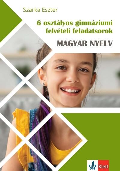6 osztályos gimnáziumi felvételi feladatsorok - Magyar nyelv 6 osztályos gimnáziumi felvételi feladatsorok - Magyar nyelv