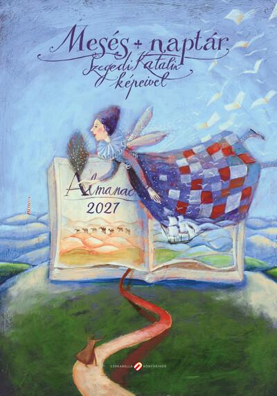 Mesés naptár Szegedi Katalin képeivel - 2027 Mesés naptár Szegedi Katalin képeivel - 2027