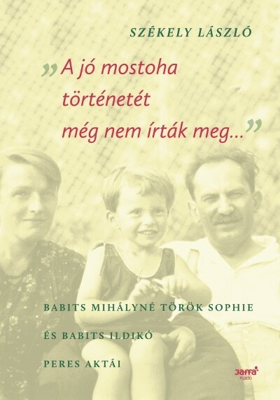 "A jó mostoha történetét még nem írták meg" - Babits Mihályné Török Sophie és Babits Ildikó peres aktái