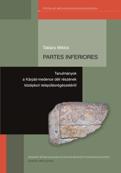Partes inferiores - Tanulmányok a Kárpát-medence déli részének középkori településrégészetéről