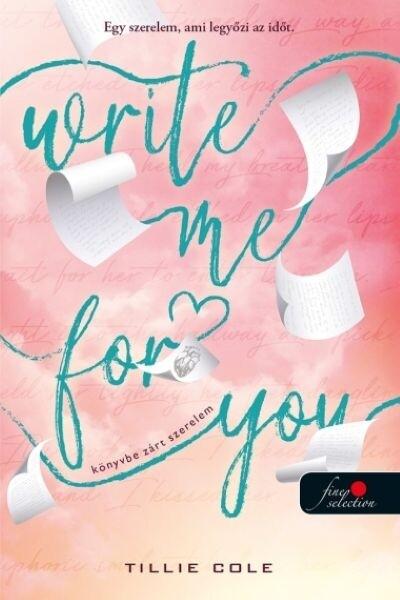 Write Me For You - Könyvbe zárt szerelem Write Me For You - Könyvbe zárt szerelem