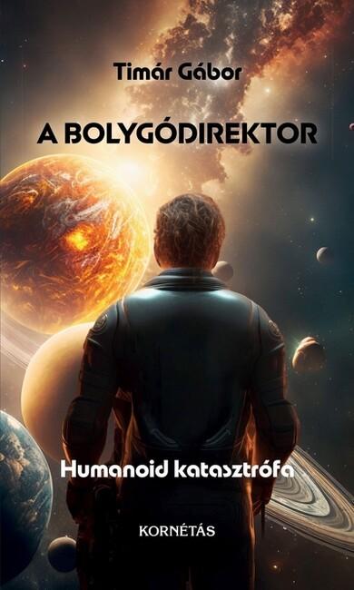 A Bolygódirektor - Humanoid katasztrófa A Bolygódirektor - Humanoid katasztrófa