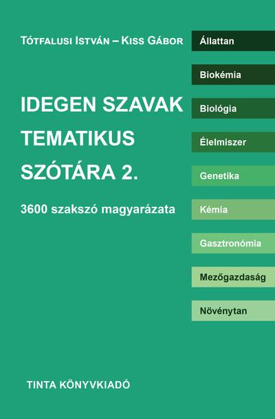 Idegen szavak tematikus szótára 2. - 3600 szakszó magyarázata