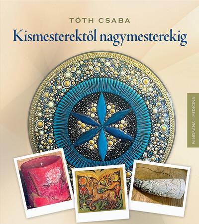 Kismesterektől nagymesterekig Kismesterektől nagymesterekig