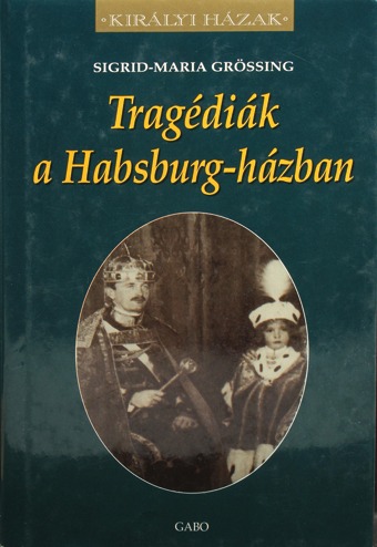 Tragédiák a Habsburg-házban