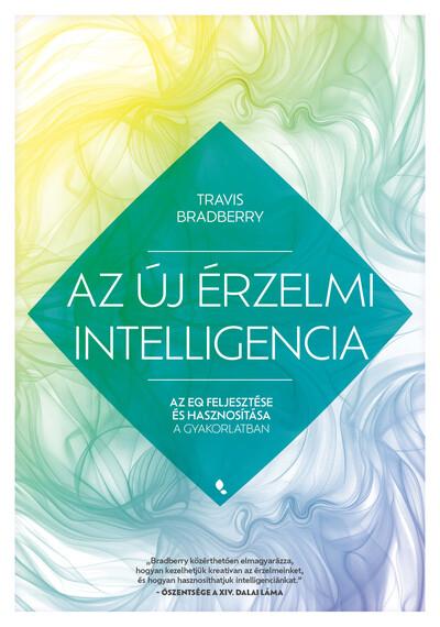 Az új érzelmi intelligencia - Az EQ feljesztése és hasznosítása a gyakorlatban